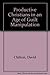 Productive Christians in an Age of Guilt Manipulation by Davi... by David H. Chilton