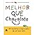 MELHOR QUE CHOCOLATE