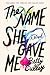 The Name She Gave Me: A Powerful Young Adult Novel in Verse About Adoption and Searching for a Biological Sister