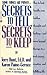 Secrets to Tell, Secrets to Keep: How to Best Handle Your Hidden Thoughts and Feelings--and Move Beyond Therapy to a Truly Joyous, Creative, and Fulfilling Life Paperback December 1, 1994