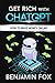 Get Rich With ChatGPT:: How To Make Money Online