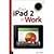 Your iPad 2 at Work by Rich, Jason R. [Que Publishing, 2011] (Paperback) [Paperback]