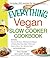 [ The Everything Vegan Slow Cooker Cookbook: Includes Pumpkin-Ale Soup, Wild Mushroom Ragout, Chipotle Bean Salad, Peanut and Sesame Sauce Tofu, Bananas Fos Snyder, Amy ( Author ) ] { Paperback } 2012