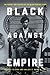 Black against Empire: The History and Politics of the Black Panther Party