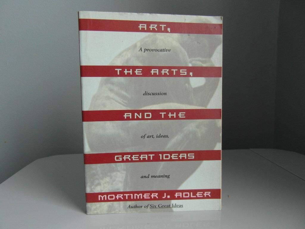 Art, the Arts, and the Great Ideas (Paperback)
