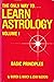 The Only Way to Learn Astrology: Volume 1: Basic Principles