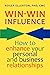 Win-Win Influence: How to E...