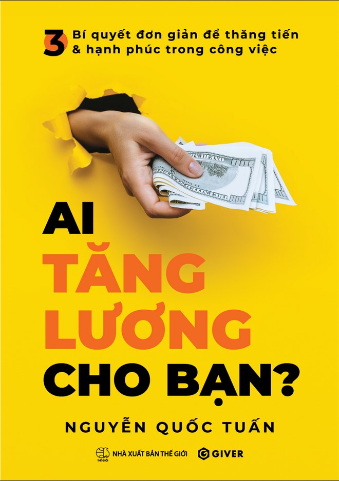 Ai tăng lương cho bạn? 3 bí quyết đơn giản để thăng tiến và hạnh phúc trong công việc