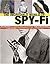 The Incredible World of Spy-Fi: Wild and Crazy Spy Gadgets, Props, and Artifacts from TV and the Movies Paperback October 7, 2004
