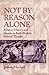 Not by Reason Alone: Religion, History and Identity in Early Modern Political Thought by Joshua Mitchell (1996-10-10)