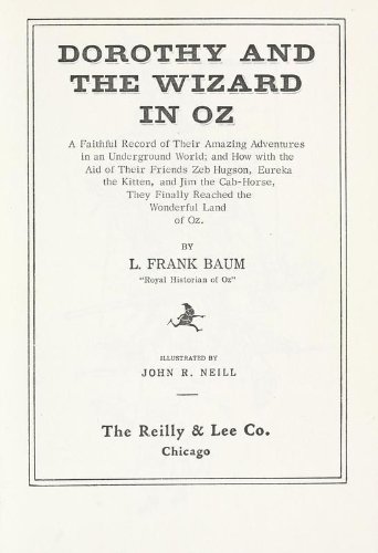 Dorothy And The Wizard In Oz; A Faithful Record Of Their Amazing Adventures In An Underground World, And How With The Aid Of Their Friends Zeb Hugson, Eureka The Kitten, And Jim The Cab-Horse, They Finally Reached The Wonderful Land Of Oz