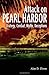 The Attack on Pearl Harbor: Strategy, Combat, Myths, Deceptions