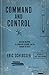By Eric Schlosser Command and Control: Nuclear Weapons, the Damascus Accident, and the Illusion of Safety (Thorndike P (Lrg) [Hardcover]