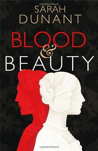 Blood & Beauty by Dunant, Sarah (2013) Hardcover