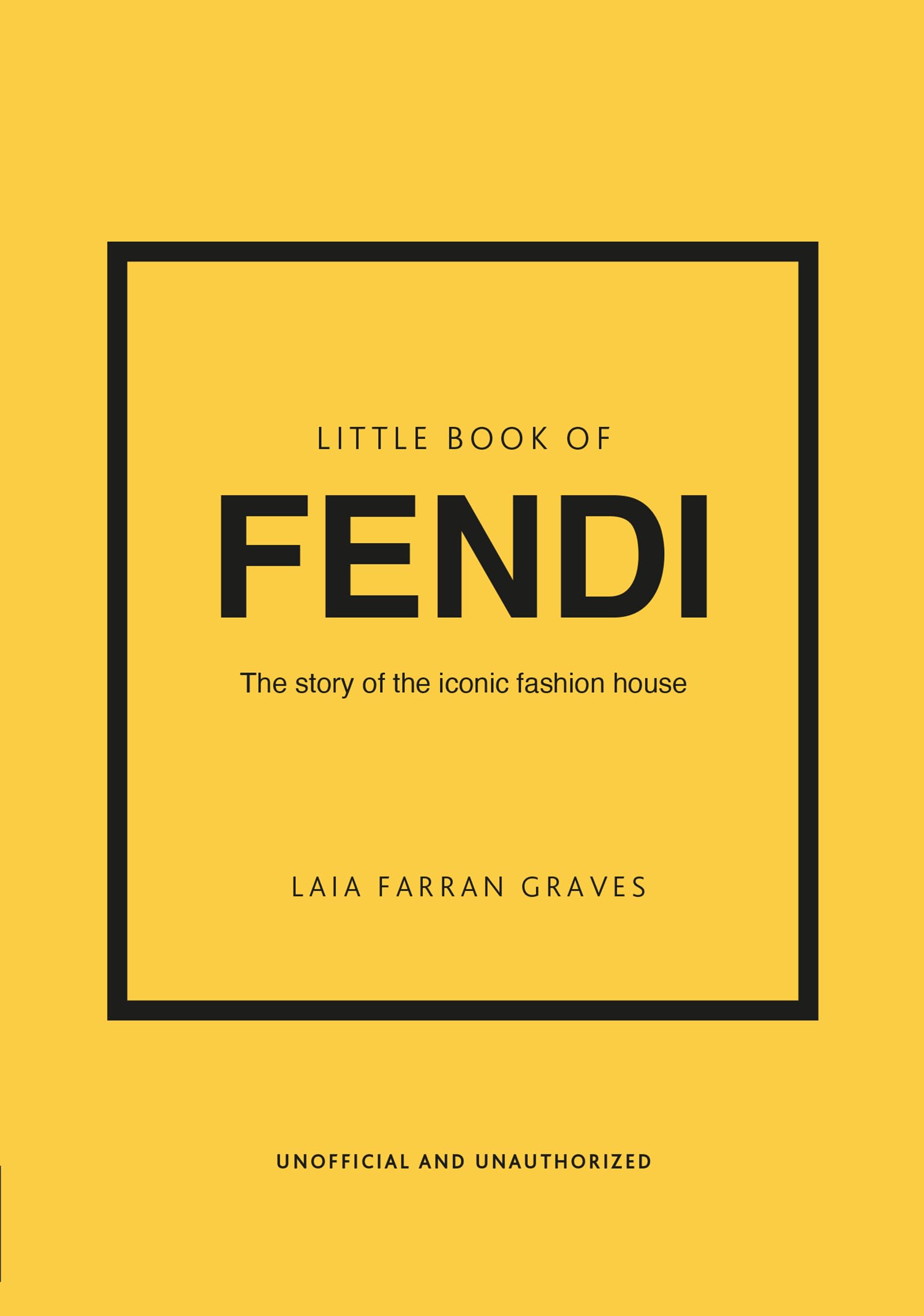 Little Book of Fendi: The story of the iconic fashion brand (Little Books of Fashion)