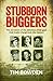 Stubborn Buggers: The Survivors of the Infamous POW Gaol That Made Changi Look Like Heaven by Bowden, Tim (2014) Paperback