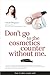 Don't Go to the Cosmetics Counter Without Me by Paula Begoun (23-Oct-2012) Paperback