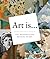 Art Is... by The Metropolitan Museum of Art (2013-10-22)