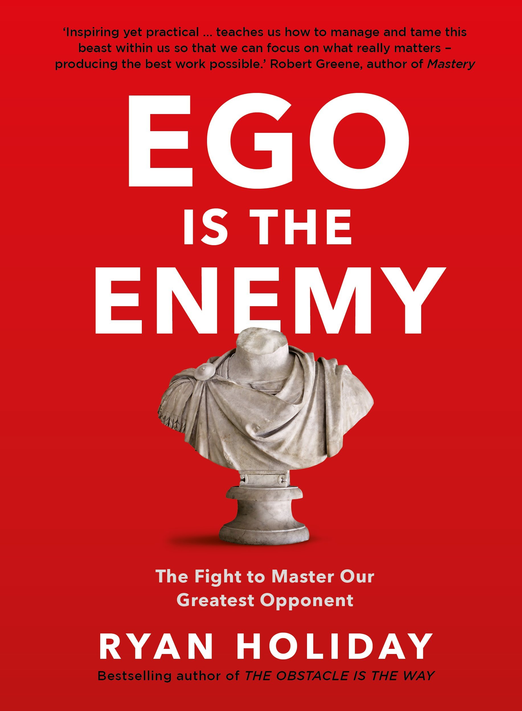 [By Ryan Holiday] Ego is the Enemy: The Fight to Master Our Greatest Opponent