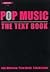 Pop Music: The Text Book
