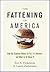 The Fattening of America: How The Economy Makes Us Fat, If It Matters, and What To Do About It by Finkelstein, Eric A., Zuckerman, Laurie 1st edition (2008) Hardcover