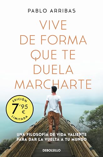 Vive de forma que te duela marcharte (Campaña edición limitada): Una filosofía de vida valiente para dar la vuelta a tu mundo