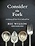 Consider the Fork: A History of How We Cook and Eat by Bee Wilson (2012-10-09)