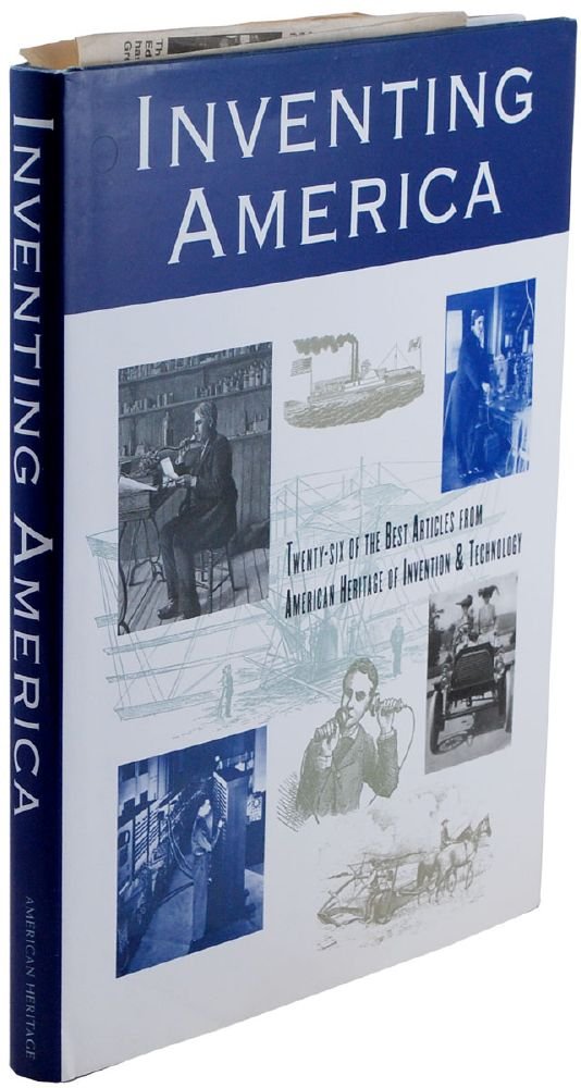 Inventing America: Twenty-Six of the Best Articles from American Heritage of Invention and Technology (Hardcover)