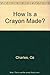 How Is a Crayon Made Ls by Osbert a charles (1988-03-15)