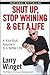 Shut Up, Stop Whining, and Get a Life: A Kick-Butt Approach to a Better Life by Larry Winget (2005-11-18)