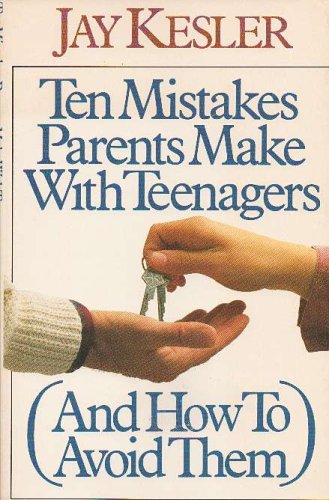 Ten Mistakes Parents Make With Teenagers: And How to Avoid Them (Paperback)
