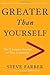 Greater Than Yourself: The Ultimate Lesson of True Leadership by Steve Farber (2009-03-03)