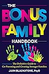 The Bonus Family Handbook: The Definitive Guide to Co-Parenting and Creating Stronger Families