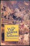 The War Against the Amazons The War Against the Amazons