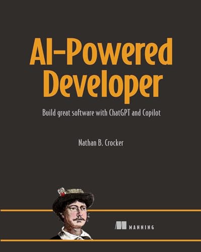 AI-Powered Developer: Build great software with ChatGPT and Copilot (Paperback)