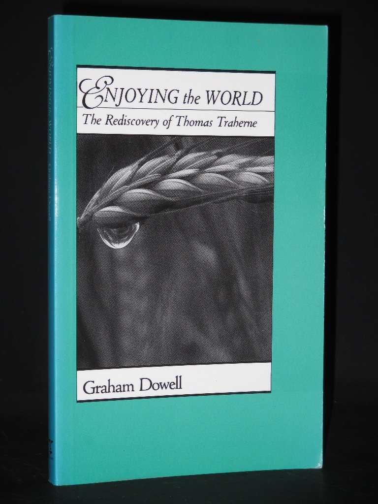 Enjoying the World: The Rediscovery of Thomas Traherne (Paperback)
