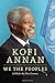 We the Peoples: A UN for the Twenty-First Century by Kofi A. Annan (2014-05-15)