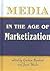 Media in the Age of Marketization by Graham Murdock