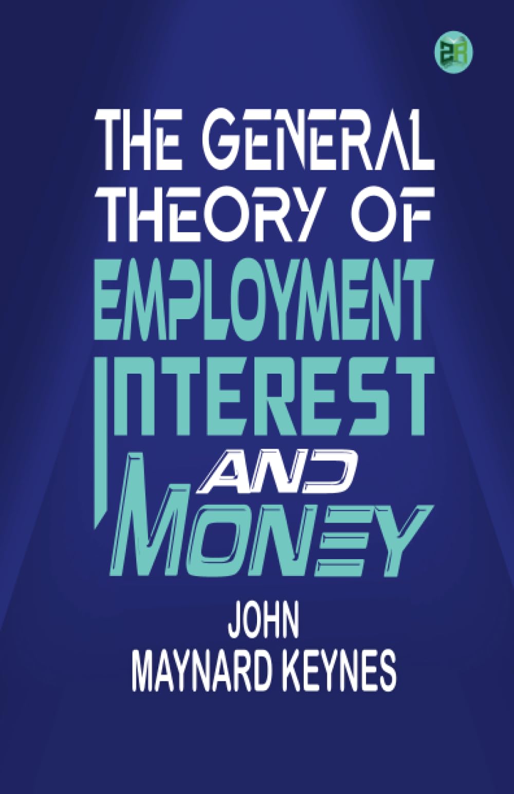 The General Theory of Employment, Interest and Money