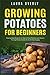 Growing Potatoes For Beginners by Laura Overly