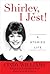 [Shirley, I Jest!: A Storied Life] [Author: Williams, Cindy] [May, 2015]