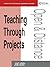 Teaching Through Projects (Open and Flexible Learning Series)