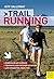 Trail Running: The Complete Guide by Jeff Galloway (2013-11-30)