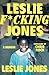 Leslie F*cking Jones