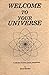 Welcome to Your Universe / ...