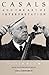 By David Blum Casals and the Art of Interpretation