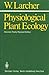 Physiological Plant Ecology - Second, totally revised edition by Walter Larcher