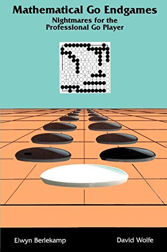 [Mathematical Go Endgames: Nightmares for Professional Go Players] [By: Berlekamp, Elwyn] [September, 2012]