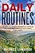 Daily Routines: 30 Days To Achieve Enormous Gains In Life, Love And Happiness With Simple Daily Habits (Daily Rituals, Health, Wealth, Love And Happiness) by Michael Lombardi (2015-04-04)