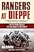 Rangers at Dieppe: The First Combat Action of U.S. Army Rangers in World War II